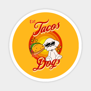 Eat Tacos Pet Dogs Magnet